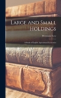Large and Small Holdings : A Study of English Agricultural Economics - Book