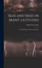 Seas and Skies in Many Latitudes : Or, Wanderings in Search of Weather - Book