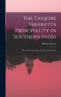 The Tanjore Mahratta Principality in Southern India : The Land of the Chola, the Eden of the South - Book