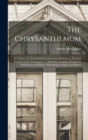 The Chrysanthemum : Its Culture for Professional Growers and Amateurs; a Practical Treatise On Its Propagation, Cultivation, Training, Raising for Exhibition and Market, Hybridizing, Origin and Histor - Book