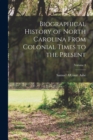 Biographical History of North Carolina From Colonial Times to the Present; Volume 3 - Book