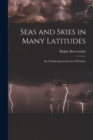 Seas and Skies in Many Latitudes : Or, Wanderings in Search of Weather - Book
