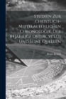 Studien zur christlich-mittelalterlichen Chronologie. Der 84Jahrige Ostercyclus und seine Quellen - Book