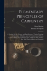 Elementary Principles of Carpentry : A Treatise On the Pressure and Equilibrium of Timber Framing, the Resistance of Timber, and the Construction of Floors, Centres, Bridges, Roofs; Uniting Iron and S - Book