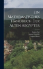 Ein Mathematisches Handbuch der alten Aegypter - Book