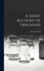 A Short Account of Explosives - Book