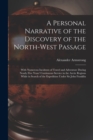 A Personal Narrative of the Discovery of the North-West Passage : With Numerous Incidents of Travel and Adventure During Nearly Five Years' Continuous Service in the Arctic Regions While in Search of - Book