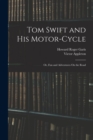 Tom Swift and His Motor-Cycle; Or, Fun and Adventures On the Road - Book