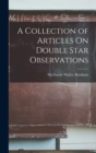 A Collection of Articles On Double Star Observations - Book