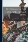 Die Religion Des Nationalliberalismus - Book