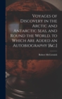 Voyages of Discovery in the Arctic and Antarctic Seas, and Round the World. to Which Are Added an Autobiography [&c.] - Book