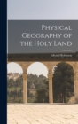 Physical Geography of the Holy Land - Book