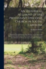 An Historical Account of the Protestant Episcopal Church in South-Carolina : From the First Settlement of the Province, to the War of the Revolution; With Notices of the Present State of the Church in - Book
