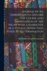 Journal of an Expedition to Explore the Course and Termination of the Niger With a Narrative of a Voyage Down That River to Its Termination - Book
