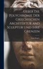 Ueber die Polychromie der griechischen Architektur and Sculptur und ihre Grenzen - Book