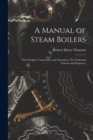 A Manual of Steam Boilers : Their Design, Contruction, and Operation: For Technical Schools and Engineers - Book