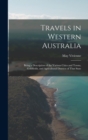 Travels in Western Australia : Being a Description of the Various Cities and Towns, Goldfields, and Agricultural Districts of That State - Book