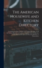 The American Housewife and Kitchen Directory : Containing the Most Valuable and Original Receipts, in All the Various Branches of Cookery: Together With a Collection of Miscellaneous Receipts and Dire - Book