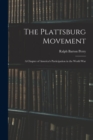 The Plattsburg Movement : A Chapter of America's Participation in the World War - Book