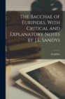 The Bacchae of Euripides, With Critical and Explanatory Notes by J.E. Sandys - Book