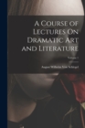 A Course of Lectures On Dramatic Art and Literature; Volume 1 - Book