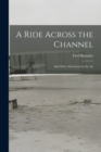 A Ride Across the Channel : And Other Adventures in the Air - Book