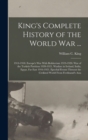 King's Complete History of the World War ... : 1914-1918. Europe's War With Bolshevism 1919-1920. War of the Turkish Partition 1920-1921. Warfare in Ireland, India, Egypt, Far East 1916-1921. Epochal - Book