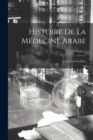 Histoire De La Medecine Arabe; Volume 2 - Book