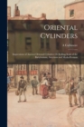 Oriental Cylinders : Impressions of Ancient Oriental Cylinders Or Rolling Seals of the Babylonians, Assyrians and Medo-Persians - Book