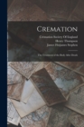 Cremation : The Treatment of the Body After Death - Book