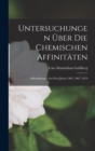 Untersuchungen Uber Die Chemischen Affinitaten : Abhandlungen Aus Den Jahren 1864, 1867, 1879 - Book