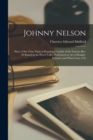 Johnny Nelson : How a One-Time Pupil of Hopalang Cassidy of the Famous Bar-20 Ranch in the Pecos Valley Performed an Act of Knight-Errantry and What Came of It - Book