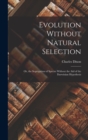 Evolution Without Natural Selection : Or, the Segregation of Species Without the Aid of the Darwinian Hypothesis - Book