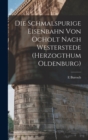 Die Schmalspurige Eisenbahn Von Ocholt Nach Westerstede (Herzogthum Oldenburg) - Book