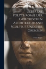 Ueber die Polychromie der griechischen Architektur and Sculptur und ihre Grenzen - Book