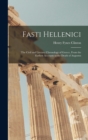 Fasti Hellenici : The Civil and Literary Chronology of Greece, From the Earliest Accounts to the Death of Augustus - Book