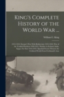 King's Complete History of the World War ... : 1914-1918. Europe's War With Bolshevism 1919-1920. War of the Turkish Partition 1920-1921. Warfare in Ireland, India, Egypt, Far East 1916-1921. Epochal - Book