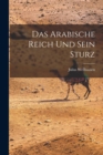 Das Arabische Reich Und Sein Sturz - Book