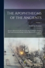 The Apophthegms of the Ancients : Being an Historical Collection of the Most Celebrated, Elegant, Pithy and Prudential Sayings of All the Illustrious Personages of Antiquity; Volume 1 - Book