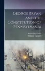 George Bryan and the Constitution of Pennsylvania - Book