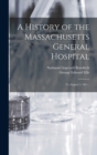 A History of the Massachusetts General Hospital : (To August 5, 1851.) - Book