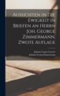 Aussichten in die Ewigkeit in Briefen an Herrn Joh. George Zimmermann, Zwote Auflage - Book