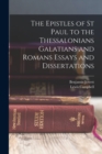 The Epistles of St Paul to the Thessalonians Galatians and Romans Essays and Dissertations - Book