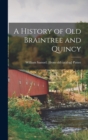 A History of old Braintree and Quincy - Book