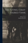 The Flying, Gray-haired Yank; - Book