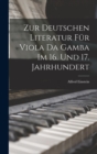 Zur Deutschen Literatur Fur Viola Da Gamba Im 16. Und 17. Jahrhundert - Book