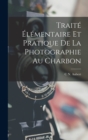 Traite Elementaire Et Pratique De La Photographie Au Charbon - Book