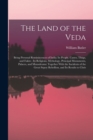 The Land of the Veda : Being Personal Reminiscences of India; Its People, Castes, Thugs, and Fakirs; Its Religions, Mythology, Principal Monuments, Palaces, and Mausoleums: Together With the Incidents - Book