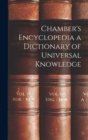 Chamber's Encyclopedia a Dictionary of Universal Knowledge - Book