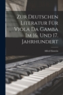 Zur Deutschen Literatur Fur Viola Da Gamba Im 16. Und 17. Jahrhundert - Book